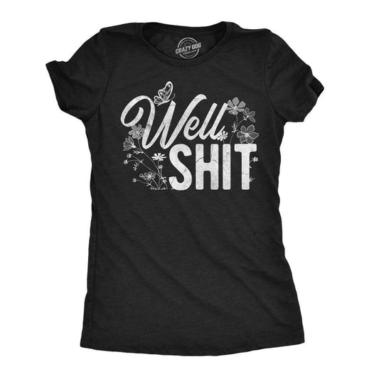 Womens Funny T Shirts Well Shit Sarcastic Flower Graphic Novelty Tee For Ladies Funny Womens T Shirts Cute Slimming Top Comfortable Soft Womenswear Funny Sarcastic Top Women's Novelty Tees Black -