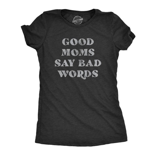 Womens Good Moms Say Bad Words T Shirt Funny Swear Curse Mother's Day Graphic Tee Funny Womens T Shirts Cute Slimming Top Comfortable Soft Womenswear Mother's Day Tops for Women Funny Sarcastic Top Black -
