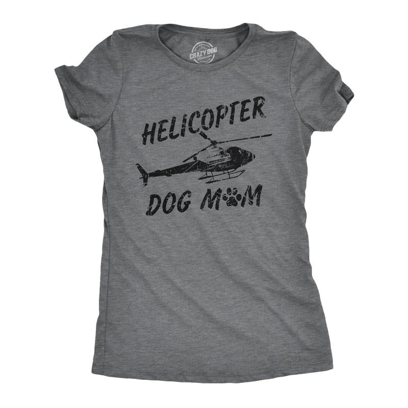 Womens Helicopter Dog Mom T Shirt Funny Sarcastic Chopper Graphic Puppy Momma Novelty Tee For Ladies Funny Womens T Shirts Cute Slimming Top Comfortable Soft Womenswear Sarcastic Tops for Women Funny Dark Grey