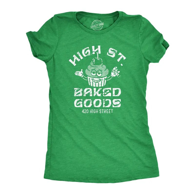 Womens High Street Baked Goods T Shirt Funny 420 Pot Lovers Bakery Joke Tee For Ladies Hoodie, Sweatshirt | DripVista.com