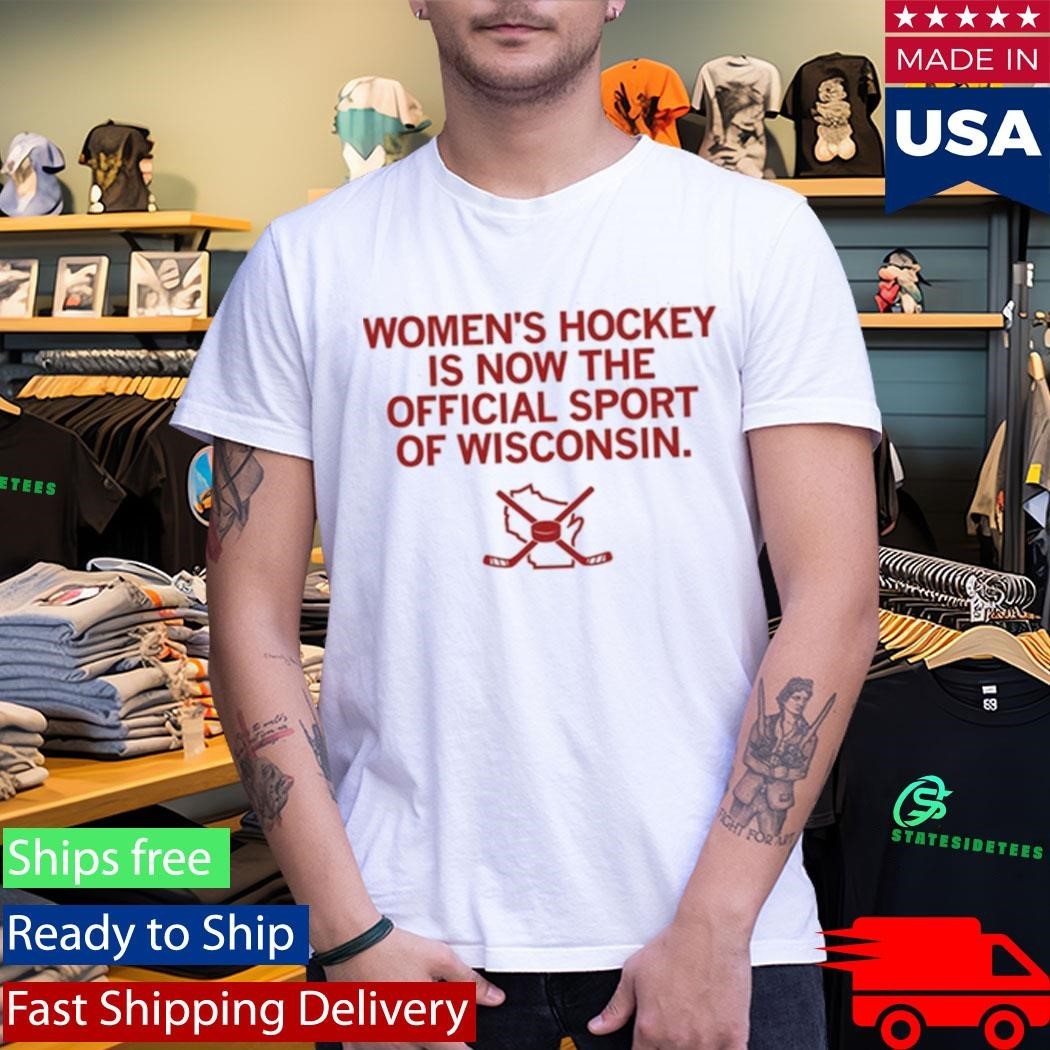 Women’s Hockey Is Now The Official Sport Of Wisconsin Shirt