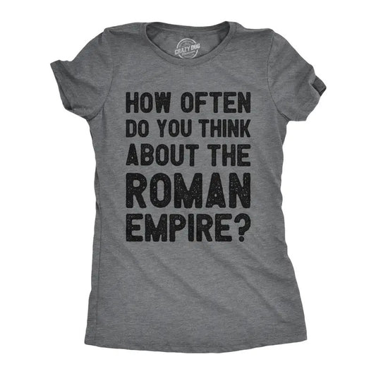 Womens How Often Do You Think About The Roman Empire T Shirt Funny Internet Meme Joke Tee For Ladies Funny Womens T Shirts Cute Slimming Top Comfortable Soft Womenswear Sarcastic T Shirt for Women Dark Grey