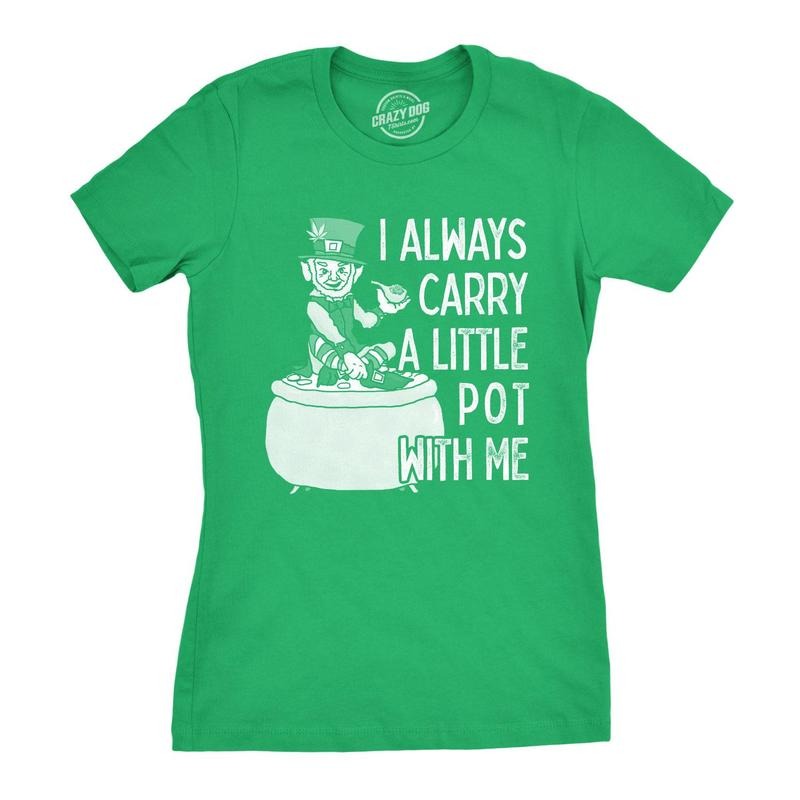 Womens I Always Carry A Little Pot With Me T Shirt Funny Saint Patricks Day Tee Hoodie, Sweatshirt | DripVista.com