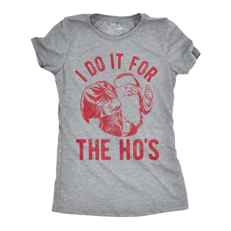 Womens I Do It For The Hos T shirt Funny Christmas Gift for Mom Sarcastic Xmas Funny Womens T Shirts Cute Slimming Top...