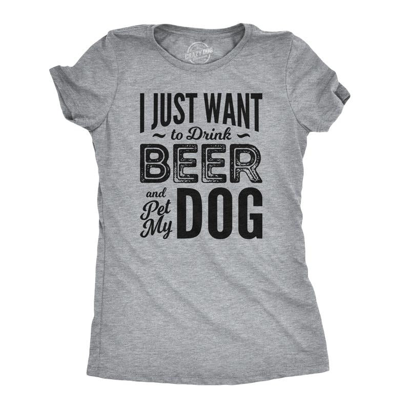 Womens I Just Want To Drink Beer and Pet My Dog Funny T shirts Novelty Dog Lover T shirt Funny Womens T Shirts Cute Slimming Top Comfortable Soft Womenswear Beer T Shirt for Women Funny Dog T Shirt Light Grey