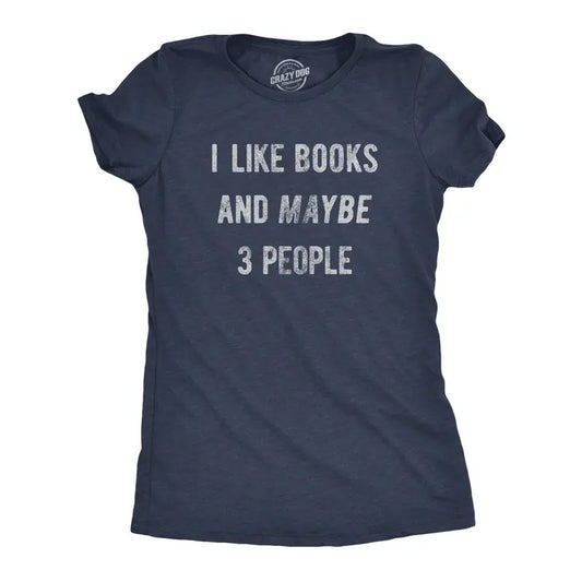 Womens I Like Books and Maybe 3 People T Shirt Funny Book Reading Lovers Tee for Ladies Funny Womens T Shirts Cute Slimming Top Navy -