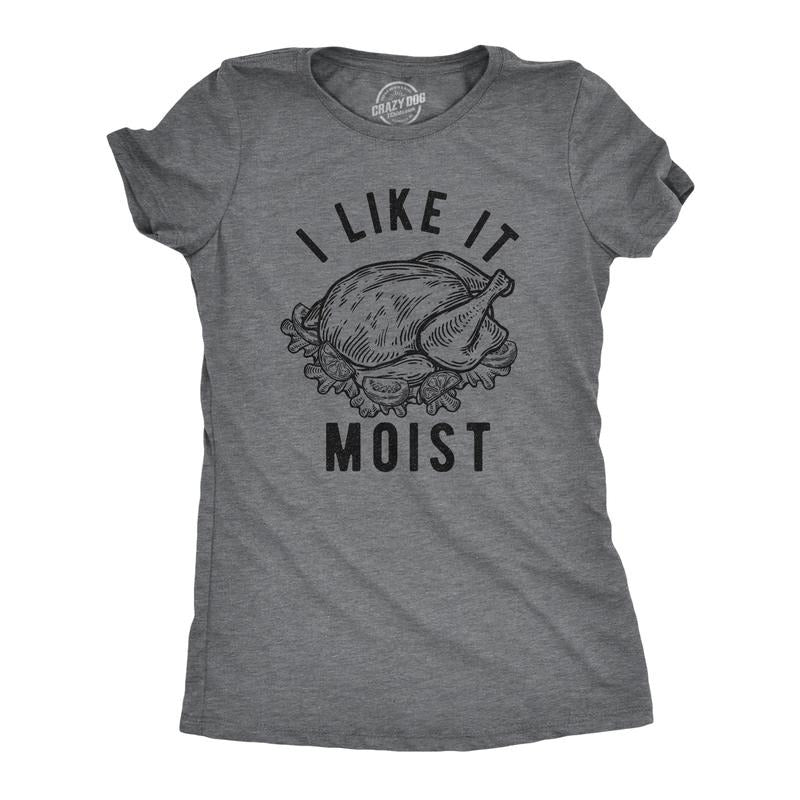 Womens I Like It Moist T Shirt Funny Thanksgiving Turkey Dinner Graphic Novelty Tee Funny Womens T Shirts Cute Slimming Top Comfortable Soft Womenswear Thanksgiving Tops for Women Funny Sarcastic Top Dark Grey