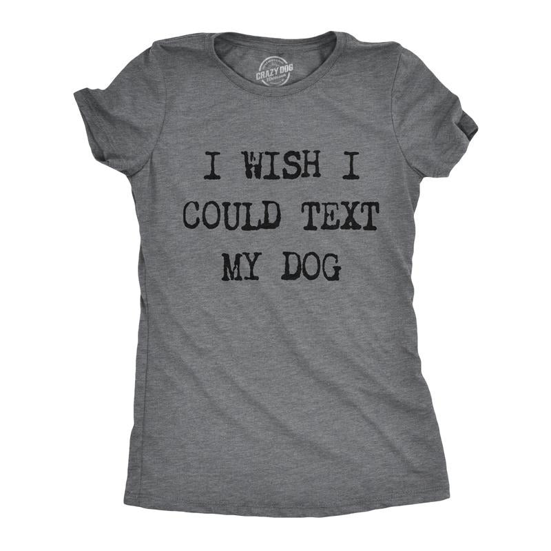 Womens I Wish I Could Text My Dog T Shirt Funny Pet Puppy Lover Tee Funny Womens T Shirts Cute Slimming Top Comfortable...