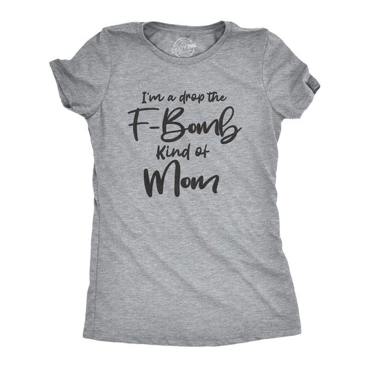 Womens I'm A Drop The F-Bomb Kind Of Mom T Shirt Funny Mothers Day Tee Funny Womens T Shirts Cute Slimming Top Comfortable Soft Womenswear Mother's Day Tops for Women Women's Novelty Tees Light Grey