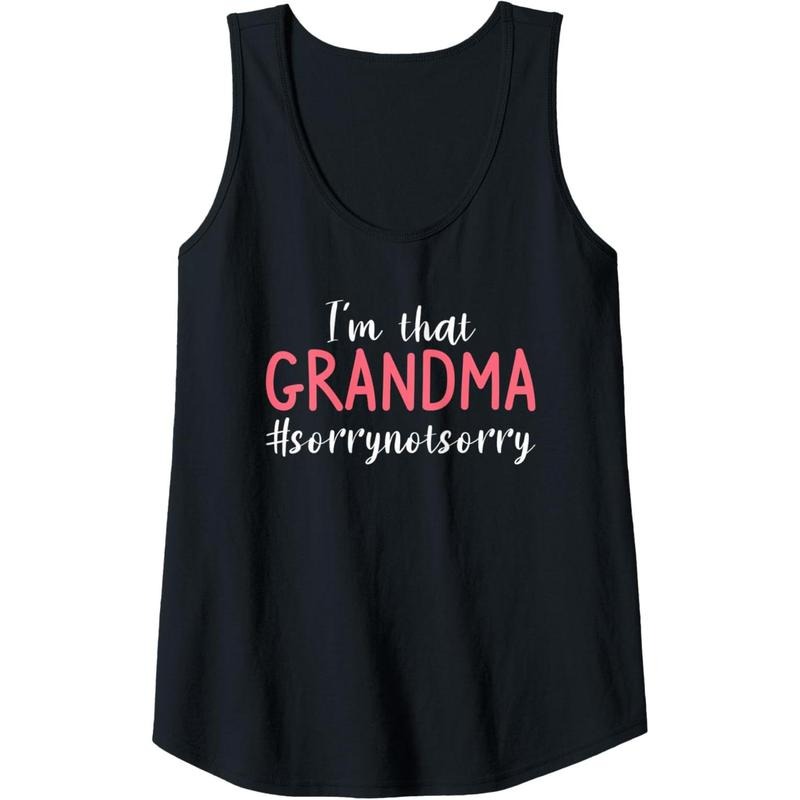 Womens I'm That Grandma Sorry Not Sorry Grandmother Tank Top MADE IN USA T-Shirts, Hoodie, Sweatshirt | DripVista.com
