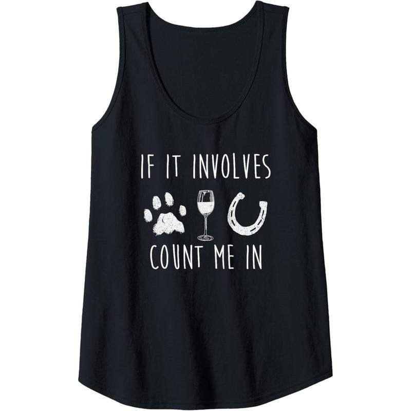 Womens If It Involves Dogs Wine And Horses Funny Tank Top MADE IN USA T-Shirts, Hoodie, Sweatshirt | DripVista.com