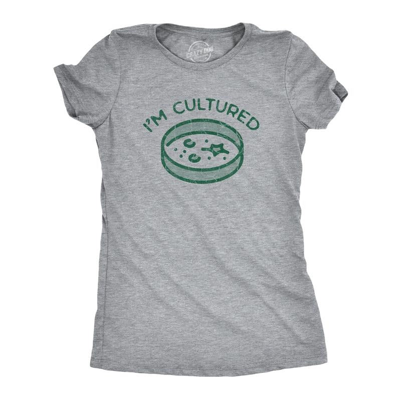 Womens Im Cultured T Shirt Funny Petri Dish Science Joke Tee For Ladies Funny Womens T Shirts Cute Slimming Top Comfortable Soft Womenswear Funny Sarcastic Top Women's Novelty Tees Light Grey