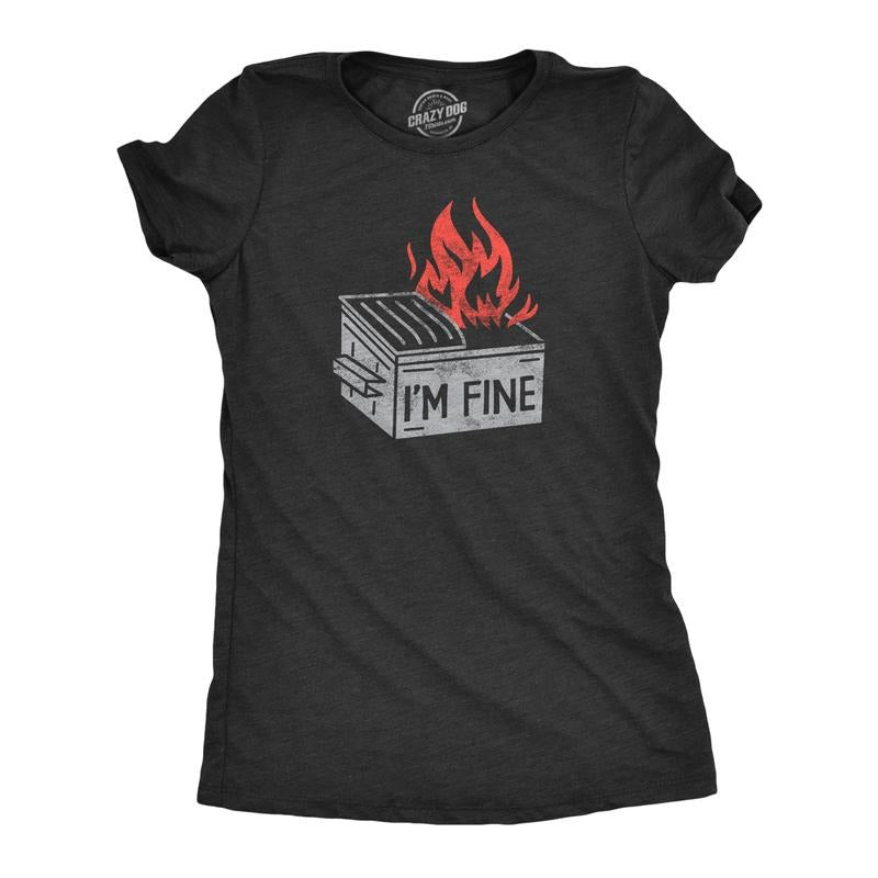 Womens Im Fine T Shirt Funny Dumpster Fire Flaming Garbage Tee For Ladies Funny Womens T Shirts Cute Slimming Top...