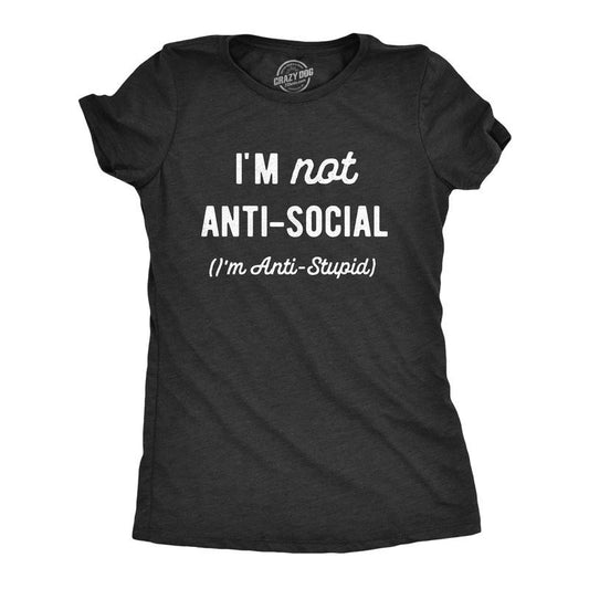 Womens Im Not Anti Social Im Anti Stupid T Shirt Funny Rude Sarcastic Joke Tee For Ladies Funny Womens T Shirts Cute Slimming Top Comfortable Soft Womenswear Funny Sarcastic Top Women's Novelty Tees Black -