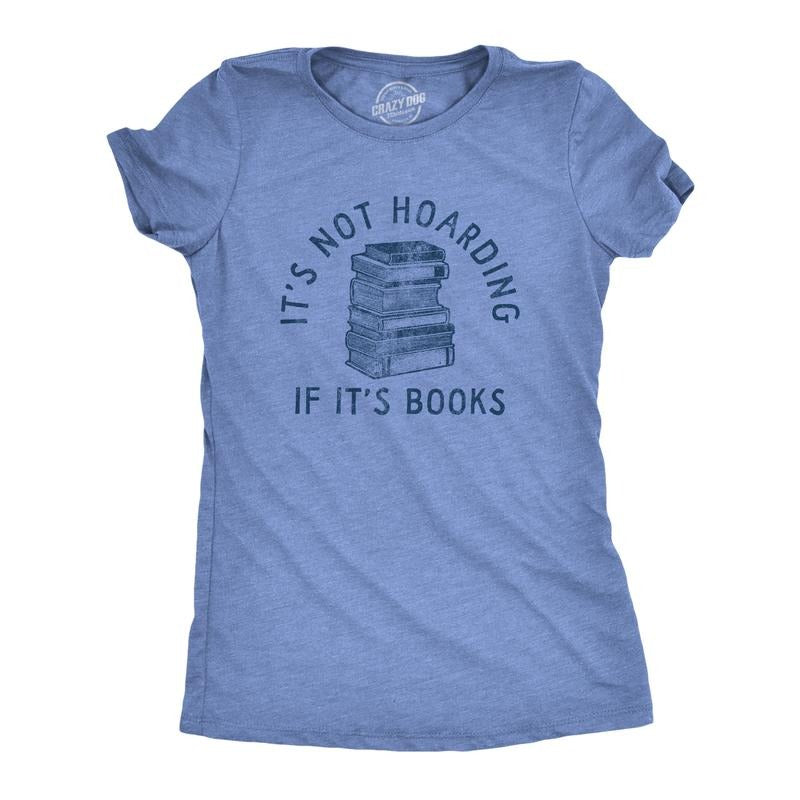Womens Its Not Hoarding If Its Books T Shirt Funny Nerdy Reading Lovers Tee For Ladies Funny Womens T Shirts Cute...