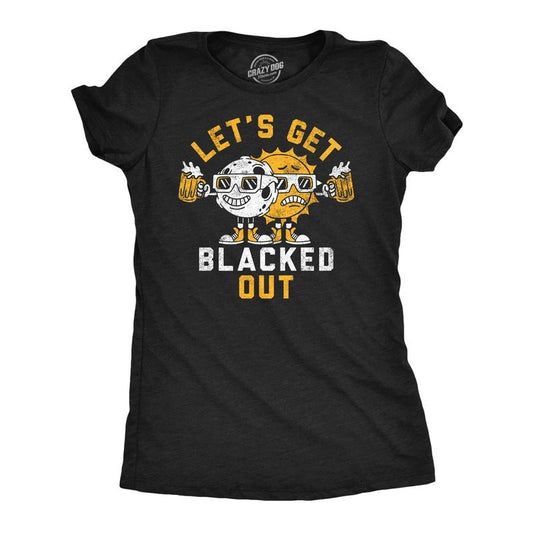 Womens Lets Get Blacked Out Funny Solar Eclipse Party Graphic Tee For Ladies Funny Womens T Shirts Cute Slimming Top Comfortable Soft Womenswear Space Tops for Women Funny Drinking Top Women's Novelty Black -