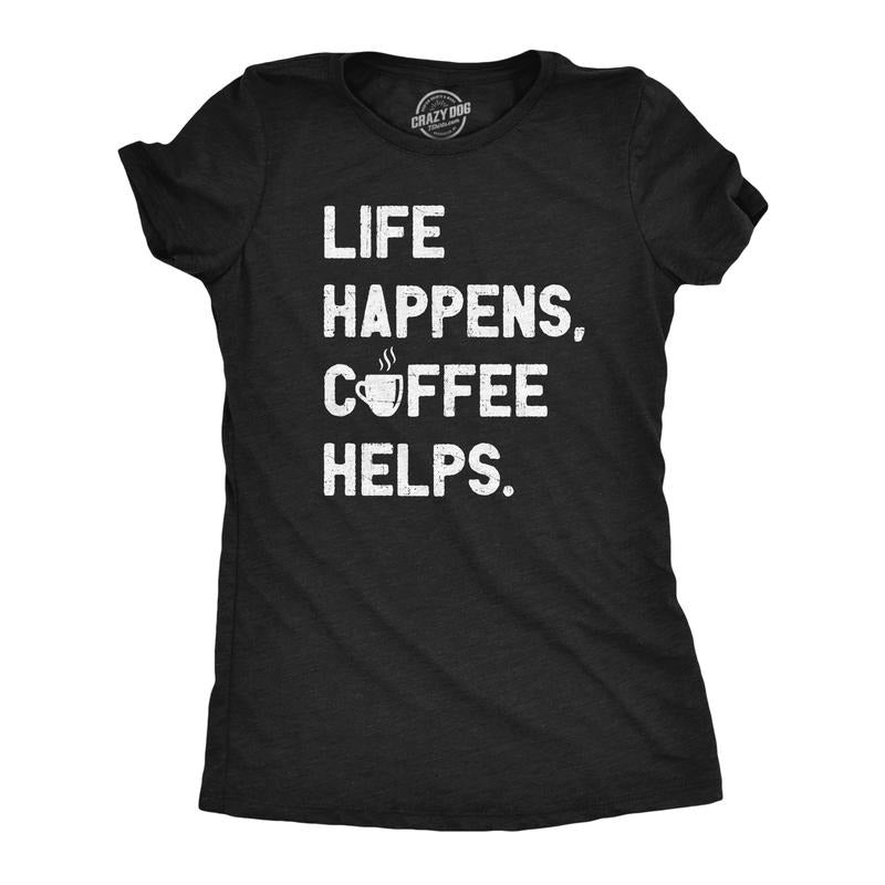 Womens Life Happens Coffee Helps T Shirt Funny Caffeine Cafe Lovers Tee For Ladies Funny Womens T Shirts Cute Slimming Top Comfortable Soft Womenswear Funny Coffee Top Women's Novelty Tees Black -