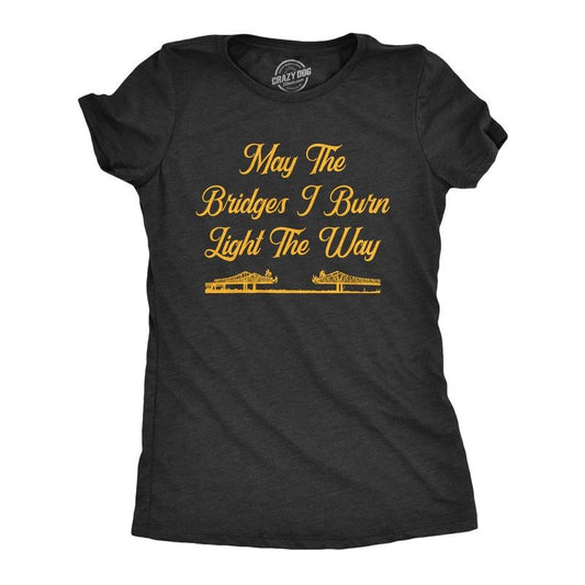 Womens May The Bridges I Burn Light The Way T Shirt Funny Vintage Graphic Novelty Tee Funny Womens T Shirts Cute Slimming Top Comfortable Soft Womenswear Funny Sarcastic Top Women's Novelty Tees Black