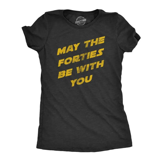 Womens May The Fourties Be With You T Shirt Funny 40s Birthday Space Force Tee For Ladies