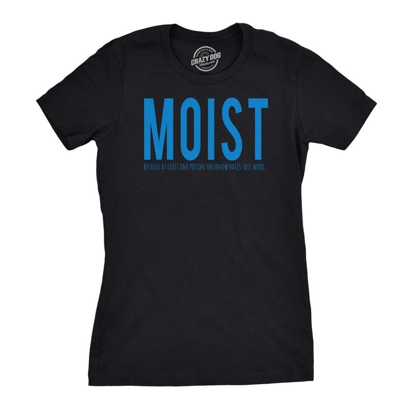 Womens Moist Because Someone Hates This Word Funny T shirt for Ladies Funny Womens T Shirts Cute Slimming Top Comfortable...