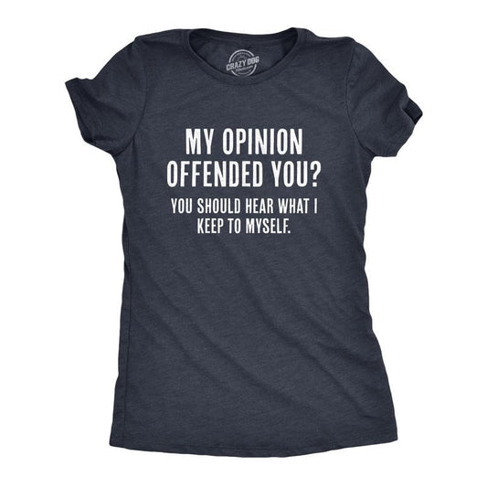 Womens My Opinion Offended You? Crazy Saying Hilarious Joke for Him Funny Womens T Shirts Cute Slimming Top Comfortable Soft Womenswear Sarcastic Tops for Women Women's Novelty Tees Navy -