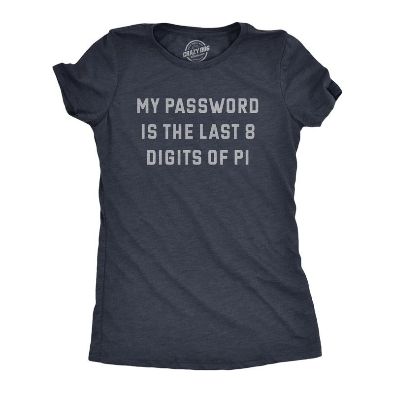 Womens My Password Is The Last Eight Digits Of Pi T Shirt Funny Nerdy Math Joke Tee For Ladies Funny Womens T Shirts Cute...