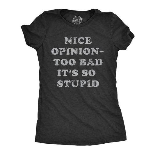 Womens Nice Opinion Too Bad Its So Stupid T Shirt Funny Dumb Idea Tee For Ladies Funny Womens T Shirts Cute Slimming Top Comfortable Soft Womenswear Funny Sarcastic T Shirt Women's Novelty T Shirts Black -