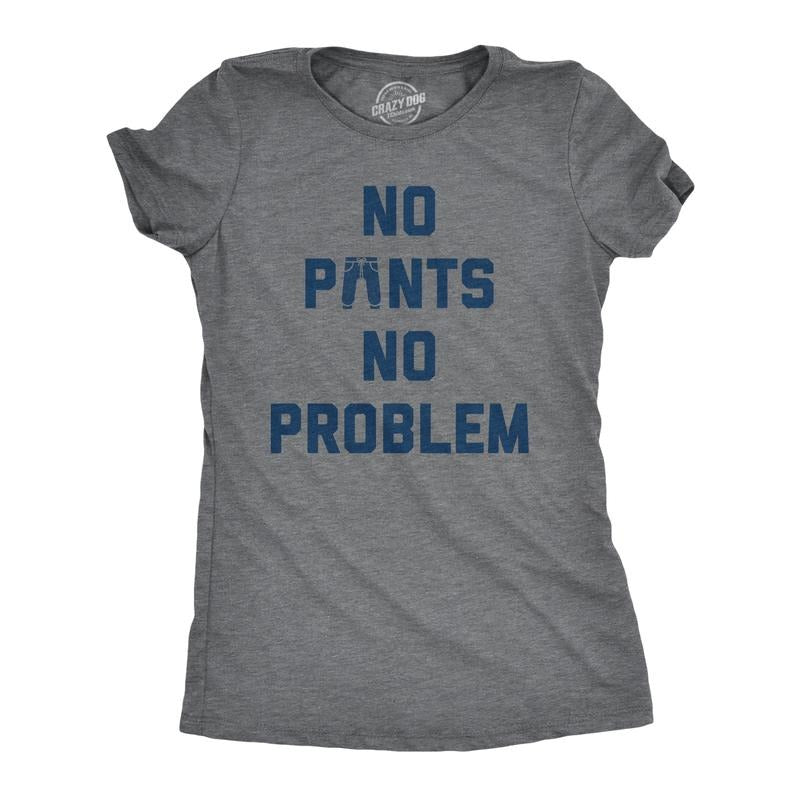 Womens No Pants No Problem T Shirt Funny Relaxing Nude Joke Tee For Ladies Funny Womens T Shirts Cute Slimming Top Comfortable Soft Womenswear Funny Sarcastic Top Women's Novelty Tees Dark Grey