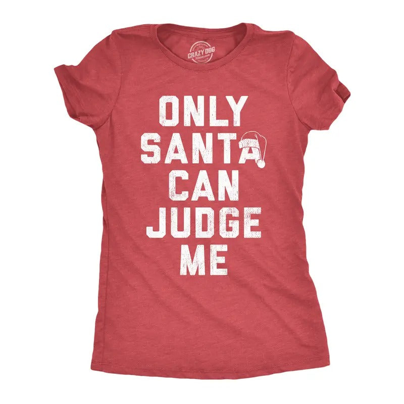 Womens Only Santa Can Judge Me T Shirt Funny Xmas Party Joke Tee for Ladies Funny Womens T Shirts Cute Slimming Top...
