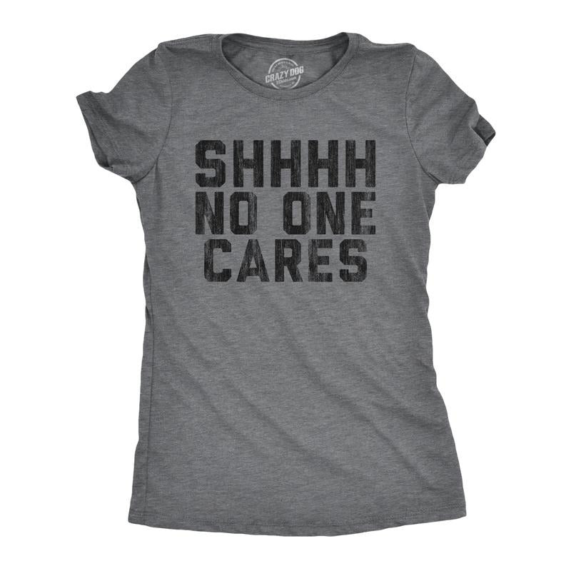 Womens Shhhh No One Cares T Shirt Rude Sarcastic Insult Quote Funny Saying Graphic Tee Funny Womens T Shirts Cute...