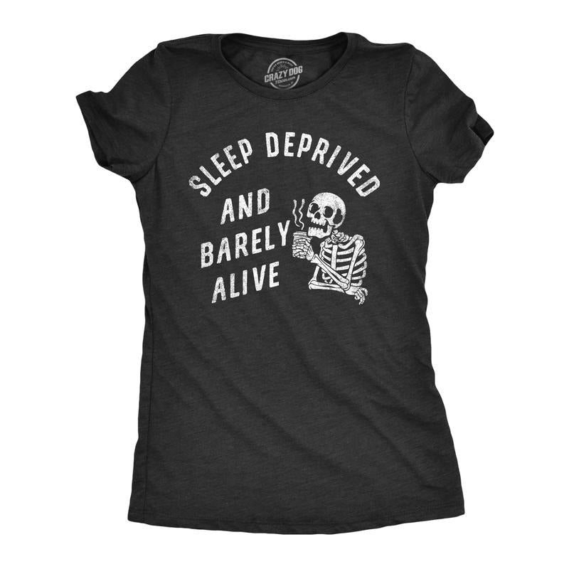 Womens Sleep Deprived and Barely Alive T Shirt Funny Exhausted Skeleton Joke Tee for Ladies Funny Womens T Shirts Cute Slimming Top Comfortable Soft Womenswear Funny Sarcastic Top Women's Novelty Tees Black -