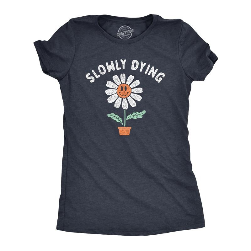 Womens Slowly Dying T Shirt Funny Smiling Happy Flower Sarcastic Joke Tee for Ladies Funny Womens T Shirts Cute Slimming Top Comfortable Soft Womenswear Funny Sarcastic Top Women's Novelty Tees Navy -