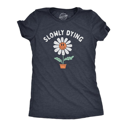 Womens Slowly Dying T Shirt Funny Smiling Happy Flower Sarcastic Joke Tee for Ladies Funny Womens T Shirts Cute Slimming Top Comfortable Soft Womenswear Funny Sarcastic Top Women's Novelty Tees Navy -