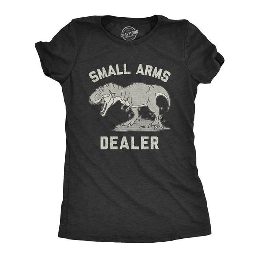 Womens Small Arms Dealer T Shirt Funny T-Rex Dinosaur Sarcastic Graphic Novelty Tee Funny Womens T Shirts Cute Slimming Top Comfortable Black