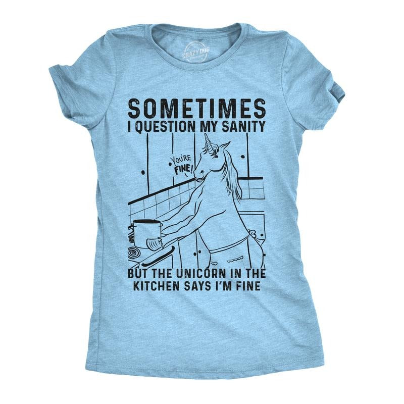 Womens Sometimes I Question My Sanity But The Unicorn In The Kitchen Says Im Fine T Shirt Funny Womens T Shirts Cute...