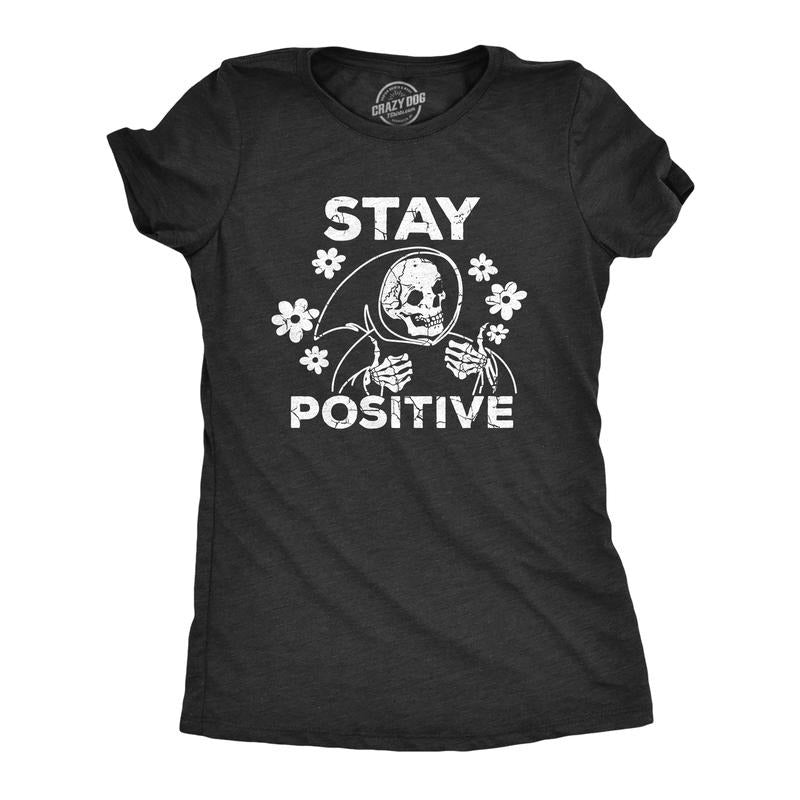 Womens Stay Positive T Shirt Funny Optimistic Grim Reaper Joke Tee For Ladies Funny Womens T Shirts Cute Slimming Top...
