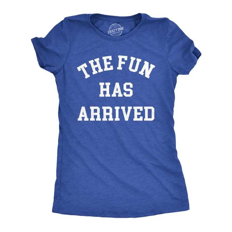 Womens The Fun Has Arrived T Shirt Funny Party Good Time Lovers Tee For Ladies Funny Womens T Shirts Cute Slimming Top...
