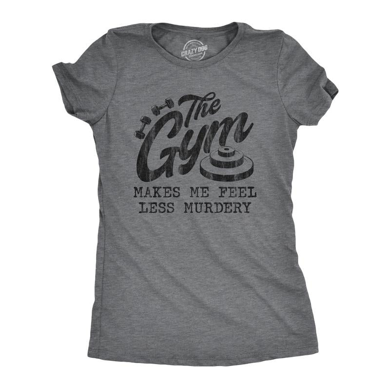 Womens The Gym Makes Me Feel Less Murdery T Shirt Funny Sarcastic Work Out Exercise Graphic Tee Funny Womens T Shirts Cute Slimming Top Comfortable Soft Womenswear Fitness Tops for Women Funny Dark Grey
