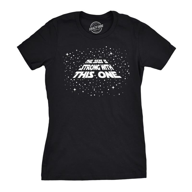 Womens The Sass Is Strong With This One T Shirt Funny Sarcastic Tee for Ladies Funny Womens T Shirts Cute Slimming Top Comfortable Soft Womenswear Sarcastic Tops for Women Funny Movie Top Women's Black