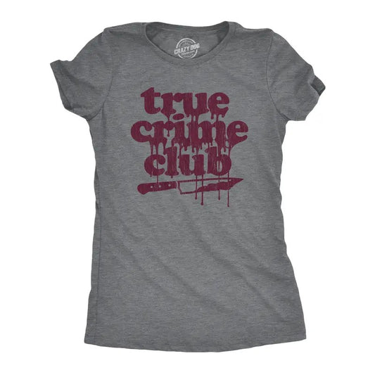 Womens True Crime Club T Shirt Funny Murder Podcast Sarcastic Graphic Tee Funny Womens T Shirts Cute Slimming Top Comfortable Soft Dark Grey