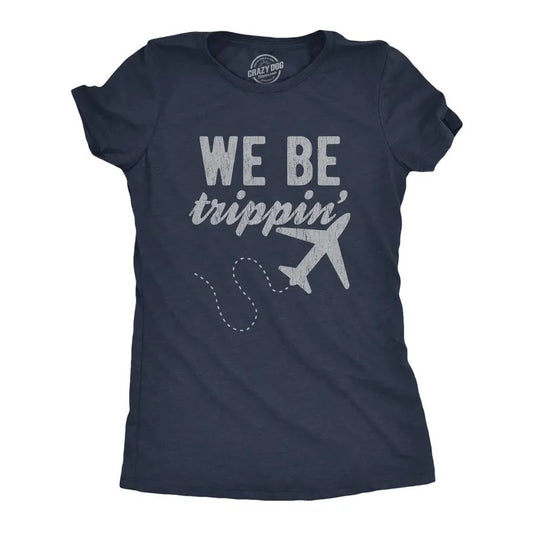 Womens We Be Trippin T Shirt Cool Travel Vacation Adventure Airplane Graphic Novelty Tee Funny Womens T Shirts Cute Slimming Top Comfortable Soft Womenswear Funny Summer Top Women's Novelty Tees Navy