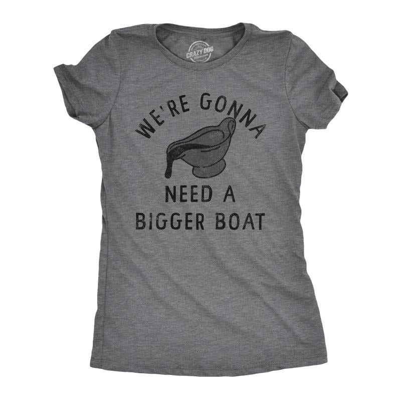 Womens Were Gonna Need A Bigger Boat T Shirt Funny Thanksgiving Dinner Gravy Joke Tee For Ladies Funny Womens T Shirts...