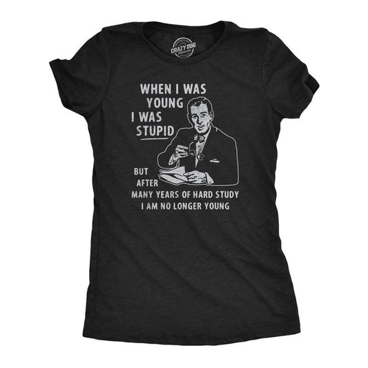 Womens When I Was Young I Was Stupid T Shirt Funny Dumb Old Idiot Joke Tee For Ladies Funny Womens T Shirts Cute Slimming Top Comfortable Soft Womenswear Funny Sarcastic T Shirt Women's Novelty T Black -