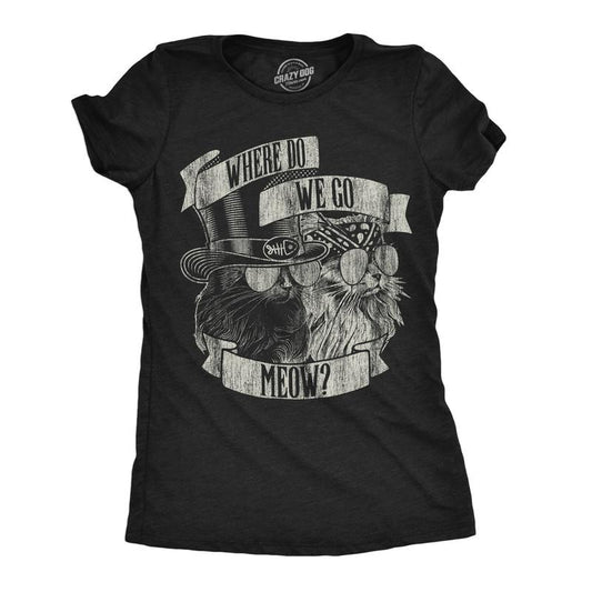 Womens Where Do We Go Meow Funny T Shirt Sarcastic Cat Graphic Tee For Ladies Funny Womens T Shirts Cute Slimming Top Comfortable Soft Womenswear Music Tops for Women Funny Cat Top Women's Novelty Black -