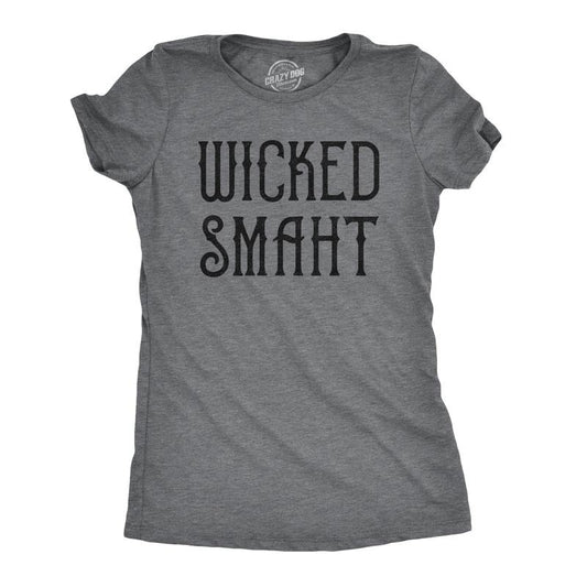 Womens Wicked Smaht T Shirt Funny Boston Accent Smart Hilarious Tee Funny Womens T Shirts Cute Slimming Top Comfortable Soft Womenswear Funny Teacher Top Women's Novelty Tees Dark Grey