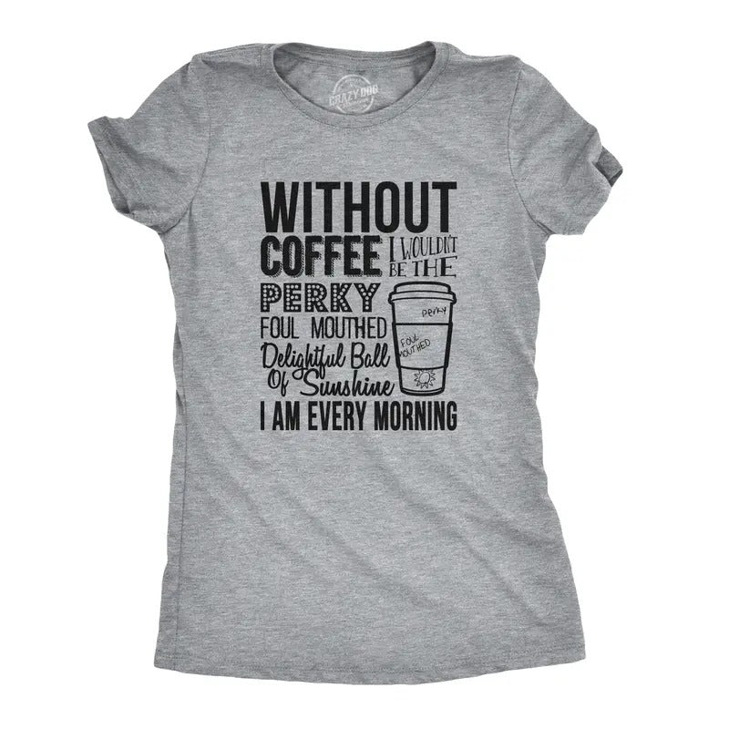 Womens Without Coffee I Wouldn't Be Funny T shirts Mocking Vintage Novelty T shirt Funny Womens T Shirts Cute Slimming Top Comfortable Soft Womenswear Food Tops for Women Funny Coffee Top Women's Light Grey