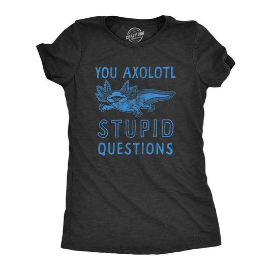 Womens You Axolotl Stupid Questions T Shirt Funny Sarcastic Salamander Play On Words Novelty Tee For Ladies Funny Womens T Shirts Cute Slimming Top Comfortable Soft Womenswear Funny Animal Top Women's Black