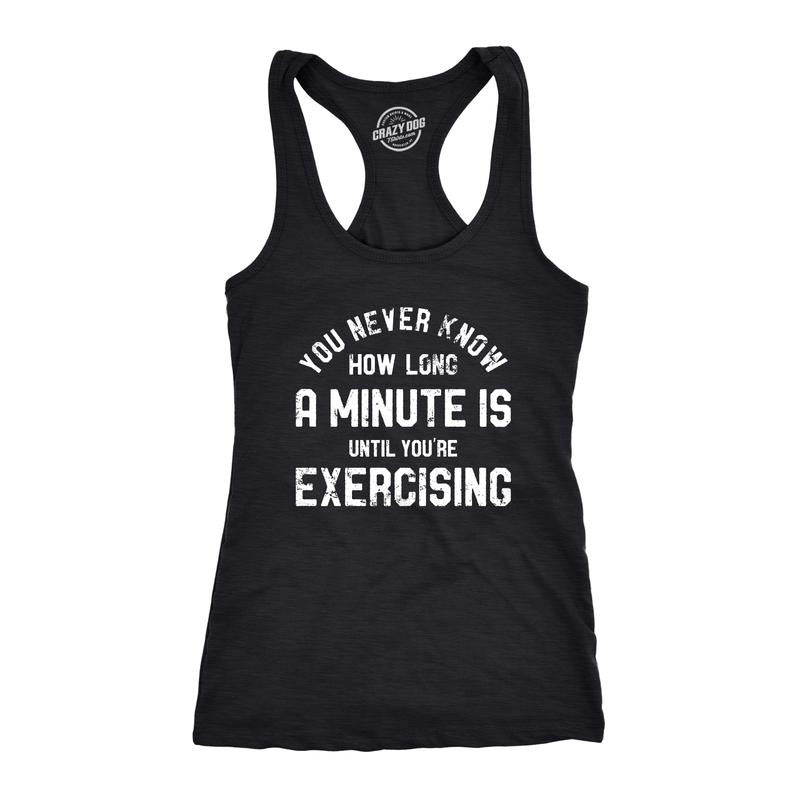 Womens You Never Know How Long A Minute Is Until Youre Exercising Fitness Tank Funny Workout Joke Tee for Ladies Funny...