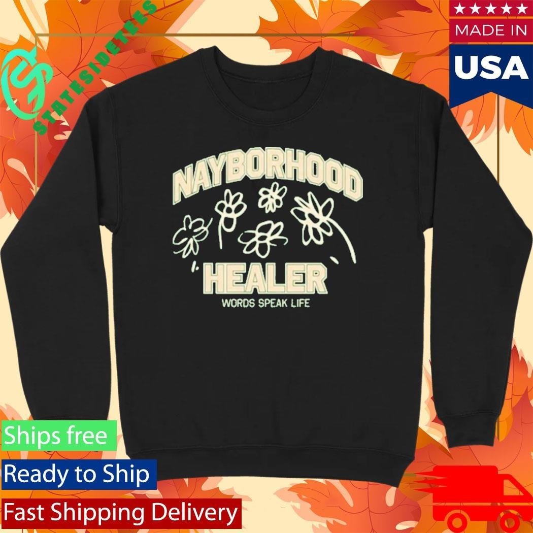 Words Speak Life Nayborhood Healer Shirt