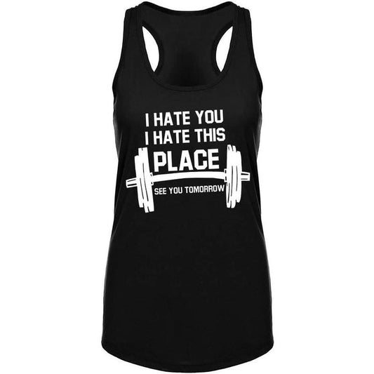 Workout Tank Tops for Women I Hate You I Hate This Place See You Tomorrow Printed Top Shirt Sleeveless Shirts Made in USA